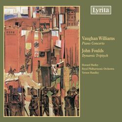 Cover of Vaughan Williams: Piano Concerto – Foulds: Dynamic Triptych, Op. 88