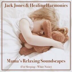 Cover of Mama's Relaxing Soundscapes (For Sleeping - White Noise)