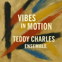 Teddy Charles - Vibes in Motion - The Teddy Charles Ensemble | Deezer
