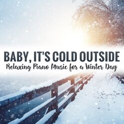 Cover of Baby, It's Cold Outside: Relaxing Piano Music for a Winter Day
