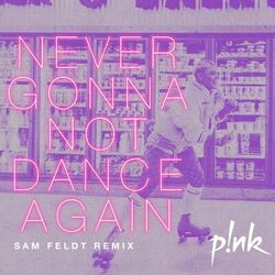 Cover of Never Gonna Not Dance Again (Sam Feldt Remix)