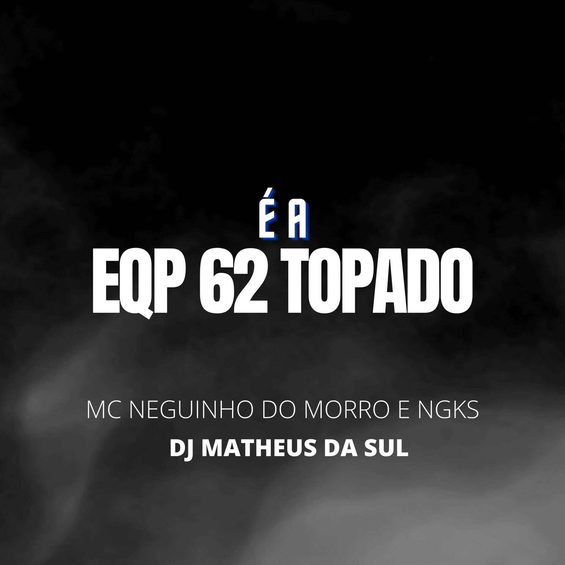 Album cover of É a Eqp 62 Topado