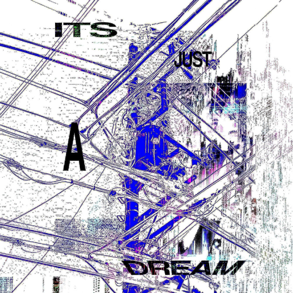 it's just a dream