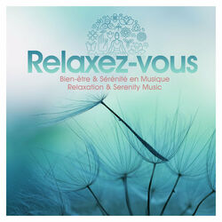 Cover of Relaxez-vous : Bien-être & sérénité en musique