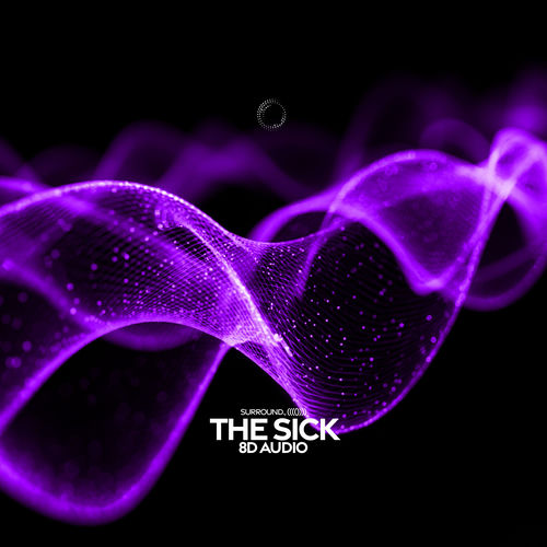 The Sick (8D Audio)