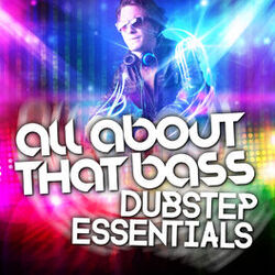 Cover of All About That Bass: Dubstep Essentials
