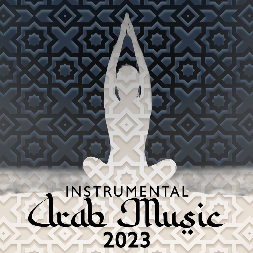 Picture of Instrumental Arab Music 2023 - Greatest New Age Oriental Rhythms To Meditate & Reflect