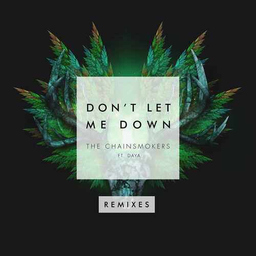 洋楽 Don't Get Me Started Remixes The Chainsmokers - Don't Let Me Down (Remixes) | Deezer