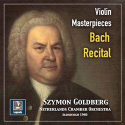 Cover of Violin Masterpieces: Szymon Goldberg — A Bach Recital (2019 Remaster)