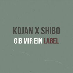 Cover of Gib mir ein Label 2024 (feat. Kojan)
