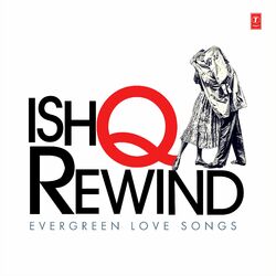 Cover of Ishq Rewind - Evergreen Love Songs