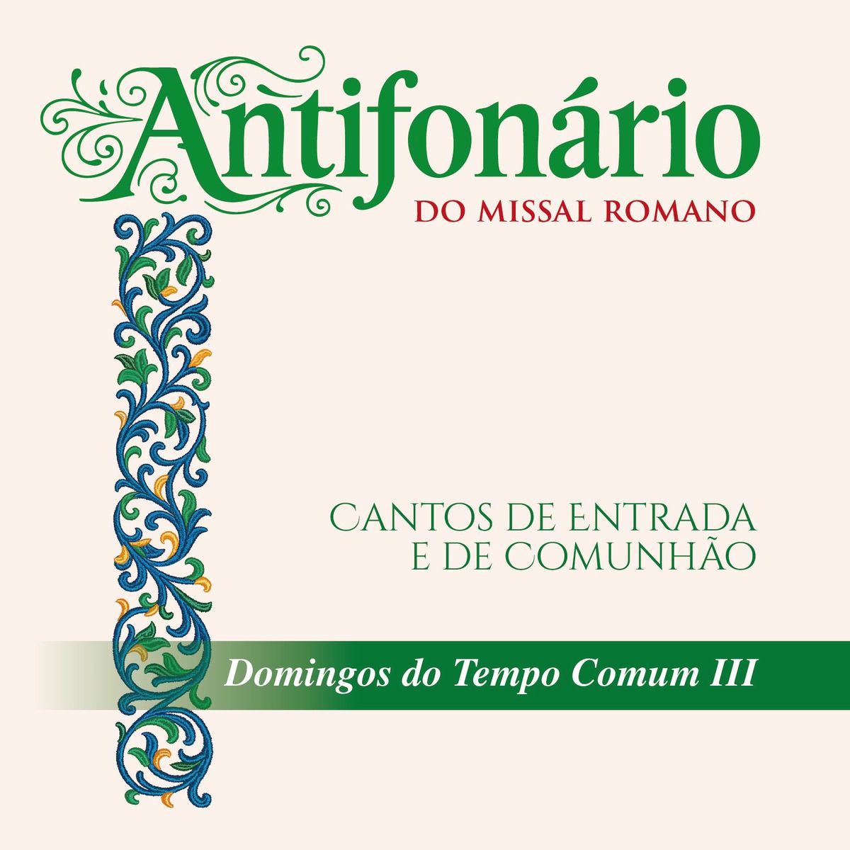 Album cover of Antifonário do Missal Romano: Cantos de Entrada e de Comunhão - Domingos do Tempo Comum III