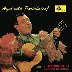 Cover of Aquí Está Portabales! El Creador De La Guajira De Salón