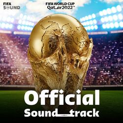 Cover of FIFA World Cup Qatar 2022™ (Official Soundtrack)