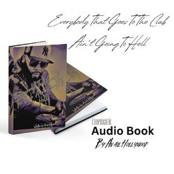 Cover of Everybody That Goes to the Club Ain't Going to Hell (Cinematic Audio Book)