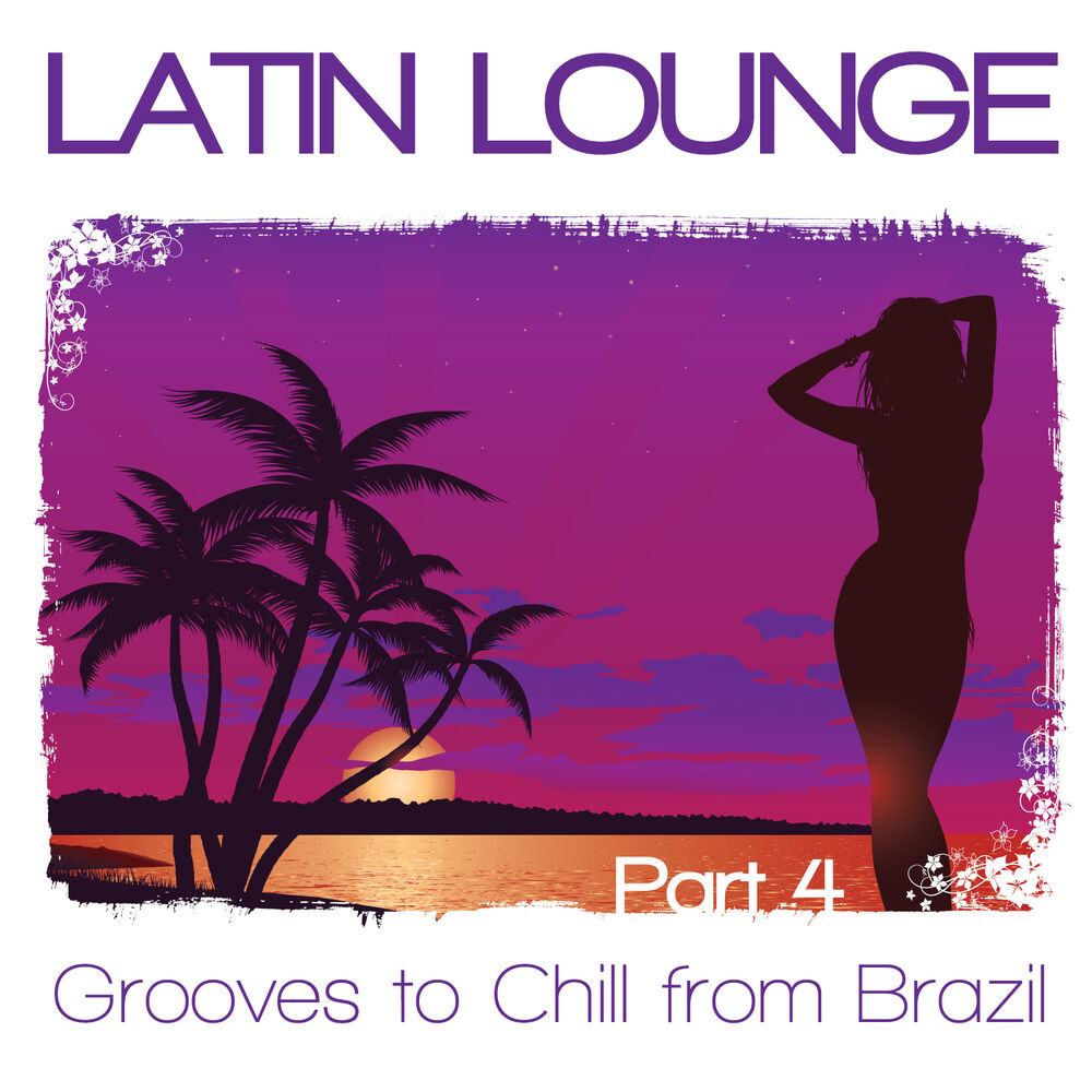 Picture of Latin Lounge, Pt. 4 - Grooves to Chill from Brazil