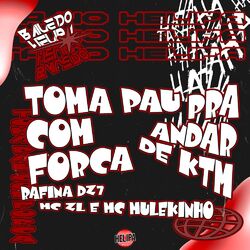 Cover of Toma Pau Com Força Pra Pra Andar De Ktm