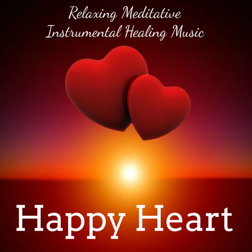 Happy Heart - Relaxing Meditative Instrumental Healing Music for ...