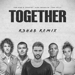 Cover of TOGETHER (feat. Kirk Franklin & Tori Kelly) (R3HAB Remix)