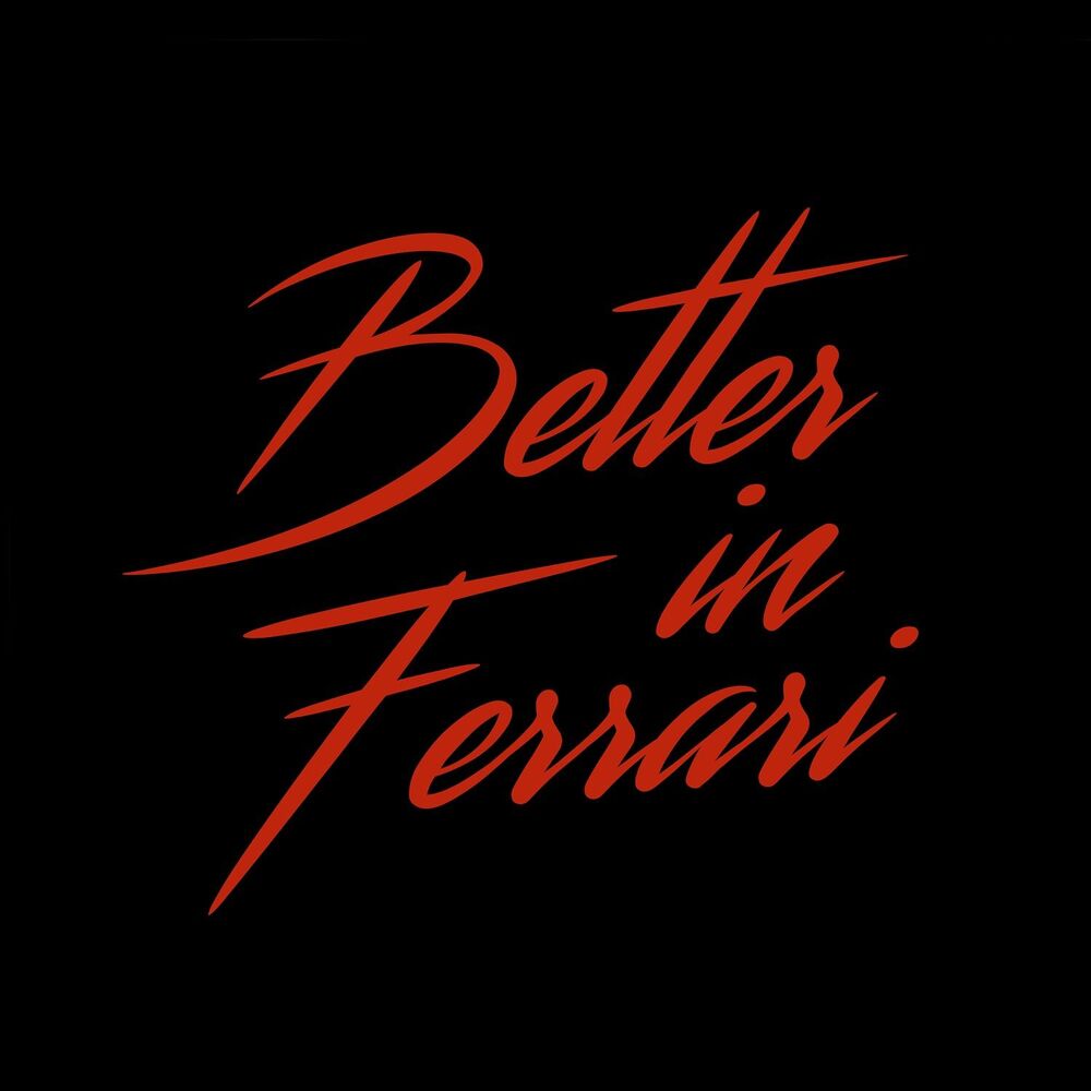 Picture of Better in Ferrari