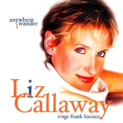 Cover of Anywhere I Wander: Liz Callaway Sings Frank Loesser