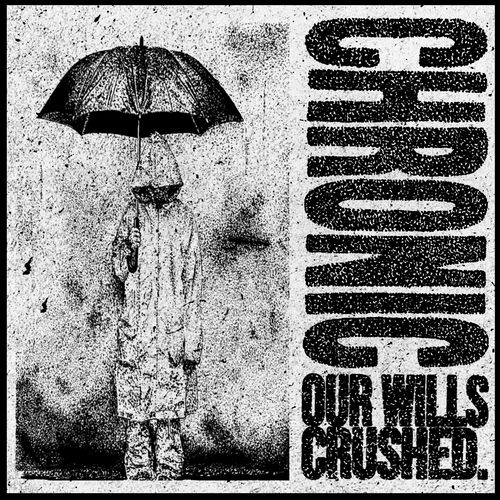 Chronic — Our Wills Crushed. (2026)