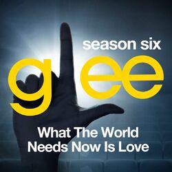 Cover of Glee: The Music, What the World Needs Now is Love
