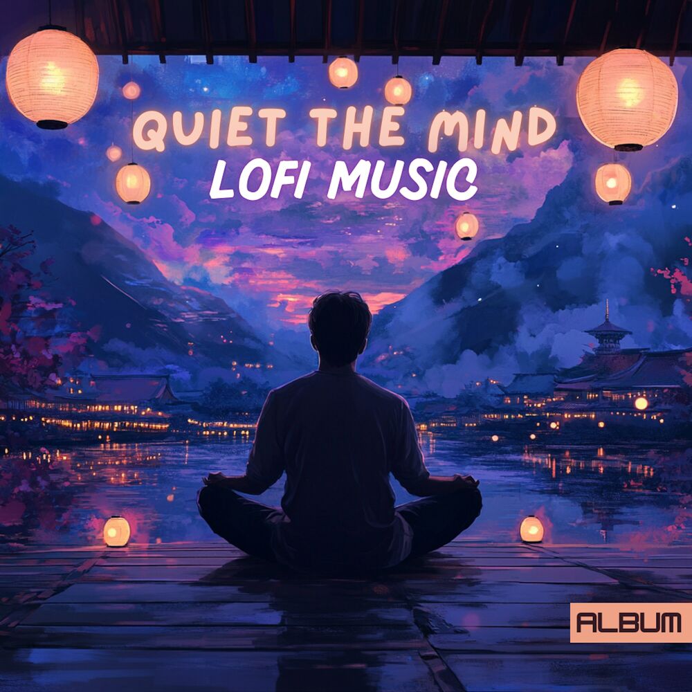 Picture of LoFi Music - Quiet The Mind - Calming Ambient LoFi for Calming Stress, Anxiety Relief, Meditation & Reflection