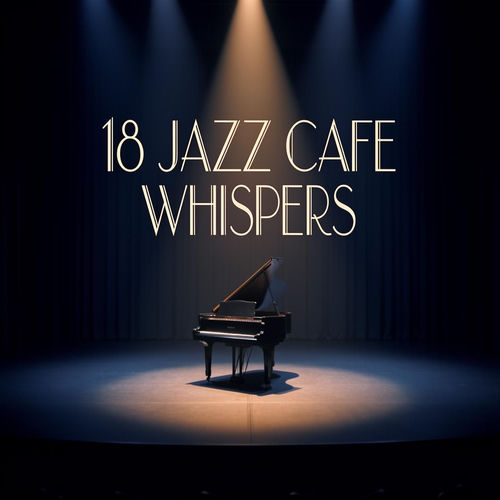 18 Jazz Cafe Whispers