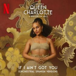 Cover of If I Ain't Got You (feat. Queen Charlotte's Global Orchestra) (Spanish Version)