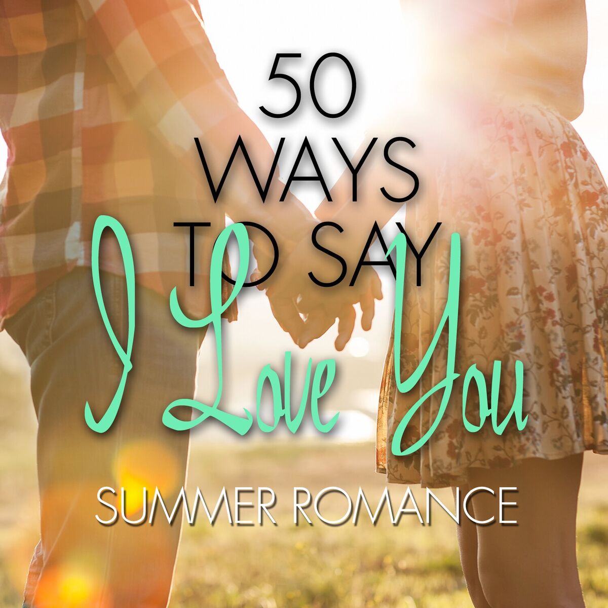 Album cover of 50 Ways to Say I Love You - Summer Romance