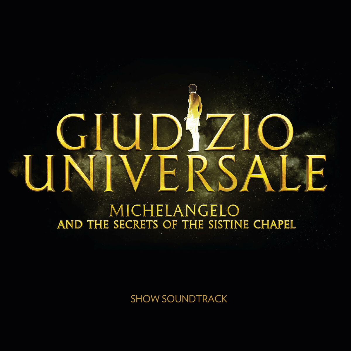 Album cover of Giudizio Universale - Michelangelo And The Secrets Of The Sistine Chapel (Soundtrack to the Rome Auditorium Conciliazione Show)