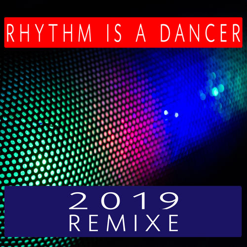 Rhythm Is a Dancer (Remixe 2019)