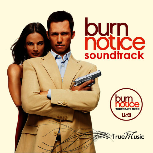Various True Music Artists - Burn Notice- The Soundtrack (From the Various True Music Artists - Burn Notice- The Soundtrack (From the