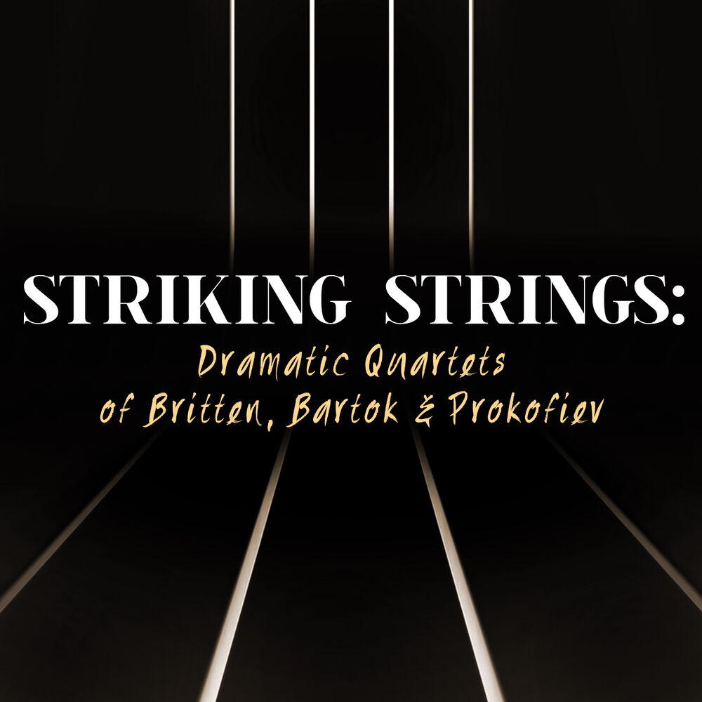 Picture of Striking Strings: Dramatic Quartets of Britten, Bartok & Prokofiev
