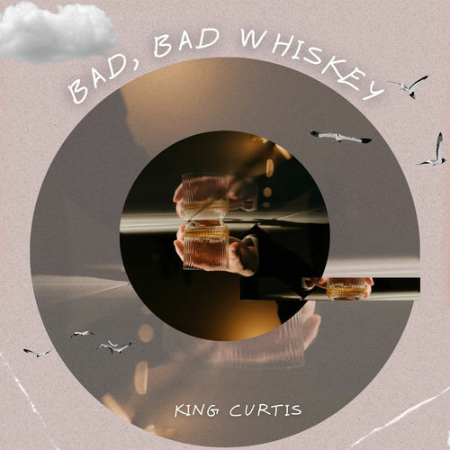 Bad, Bad Whiskey - King Curtis