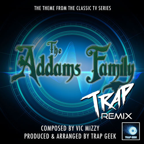 The Addams Family - Trap Remix by Trap Geek - 122 BPM