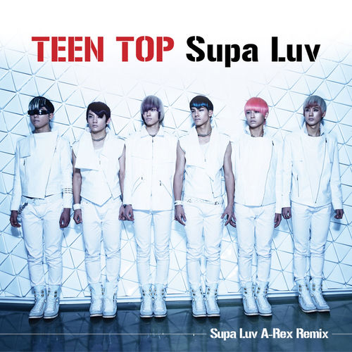 Teen Top - TEEN TOP Supa Luv | Deezer