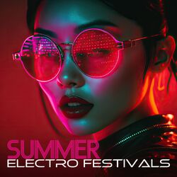 Cover of Summer Electro Festivals: EDM Mix, Progressive House, Dance Music 2023