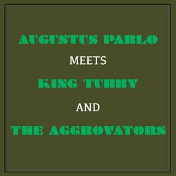 Cover of Augustus Pablo Meets King Tubby & The Aggrovators