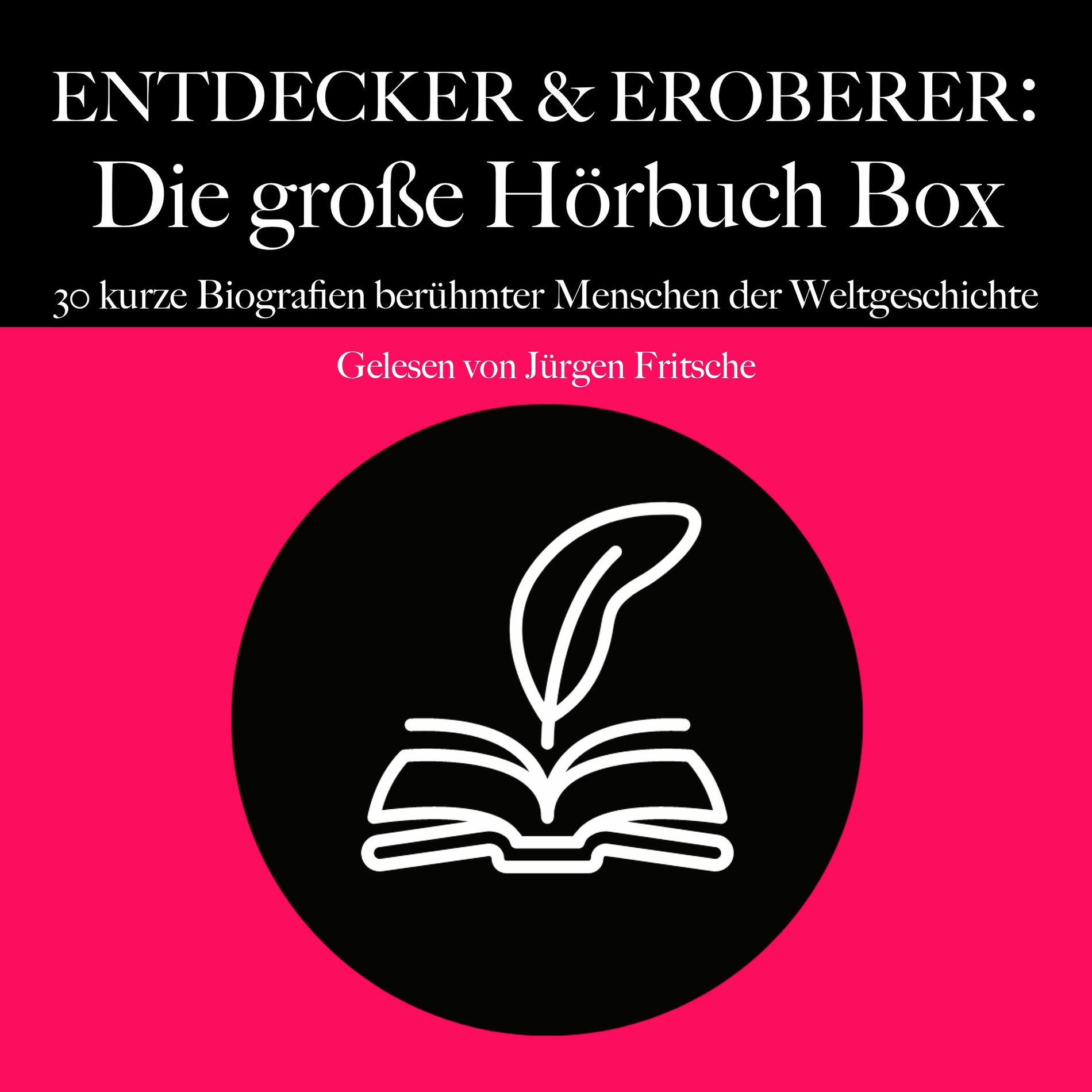 Album cover of Entdecker & Eroberer: Die große Hörbuch Box (30 kurze Biografien berühmter Menschen der Weltgeschichte)