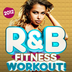 Cover of R&B Fitness Workout Trax 2012 (Deluxe Version) - 30 Latin RnB Dance Fitness Hits - Dancing, Body Toning, Aerobics & Running
