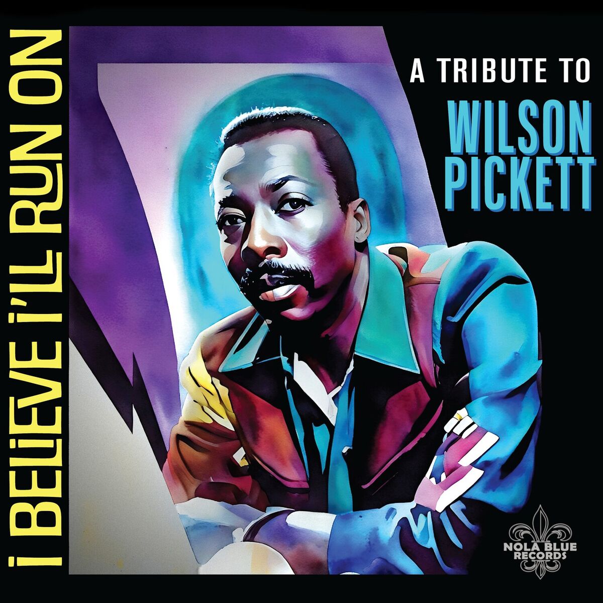 Album cover of I Believe I'll Run On: A Tribute to Wilson Pickett