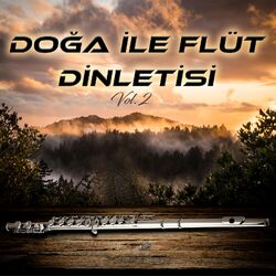 Cover of Doğa İle Flüt Dinletisi, Vol. 2