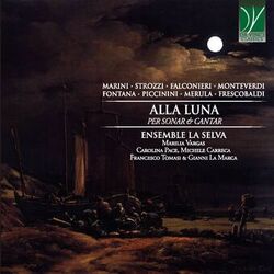 Cover of Marini, Strozzi, Falconieri, Monteverdi, Fontana, Piccinini, Merula, Frescobaldi: Alla Luna (Per Sonar & Cantar)