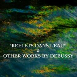 Cover of "Reflets dans l'eau" & Other Works by Debussy