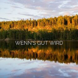 Wenn's gut wird