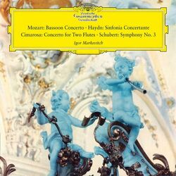 Cover of Mozart: Bassoon Concerto, K. 191; Haydn: Sinfonia concertante; Cimarosa: Concerto for two flutes; Schubert: Symphony No. 3 (Igor Markevitch – The Deutsche Grammophon Legacy: Volume 3)