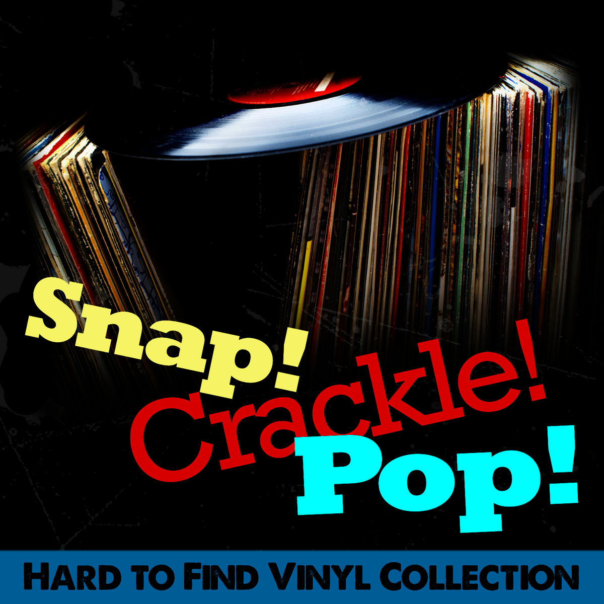 Album cover of Snap! Crackle! Pop! Hard to Find Vinyl Collection