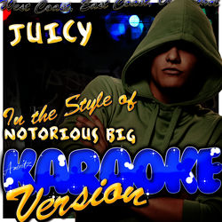Juicy (In the Style of Notorious Big) [Karaoke Version]